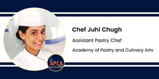 Academy of Pastry and Culinary Arts, Assistant Pastry Chef: Chef Juhi Chugh Interview